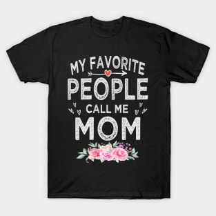 mothers day my favorite people call me mom T-Shirt